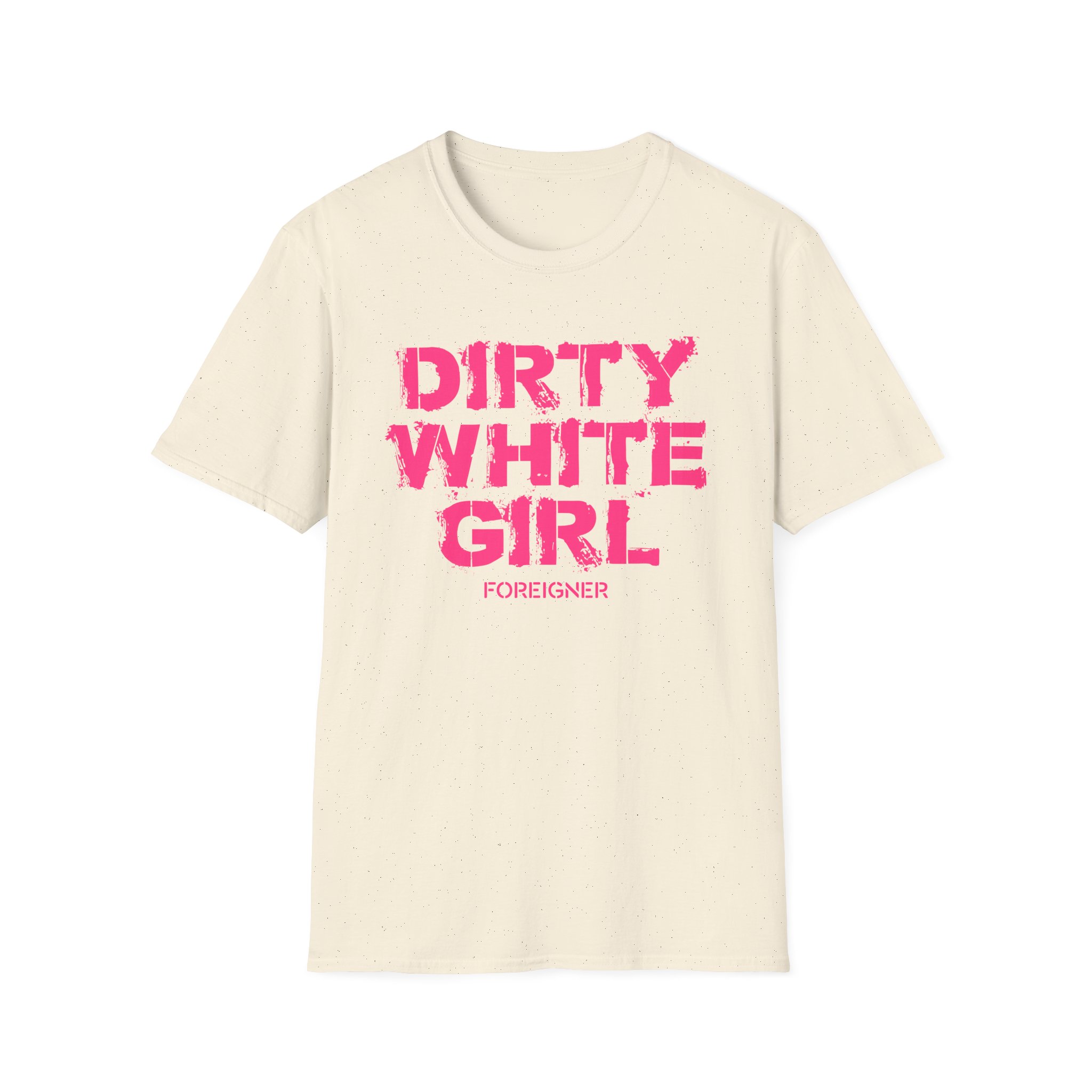 Foreigner Dirty White Girl Unisex Softstyle T-Shirt