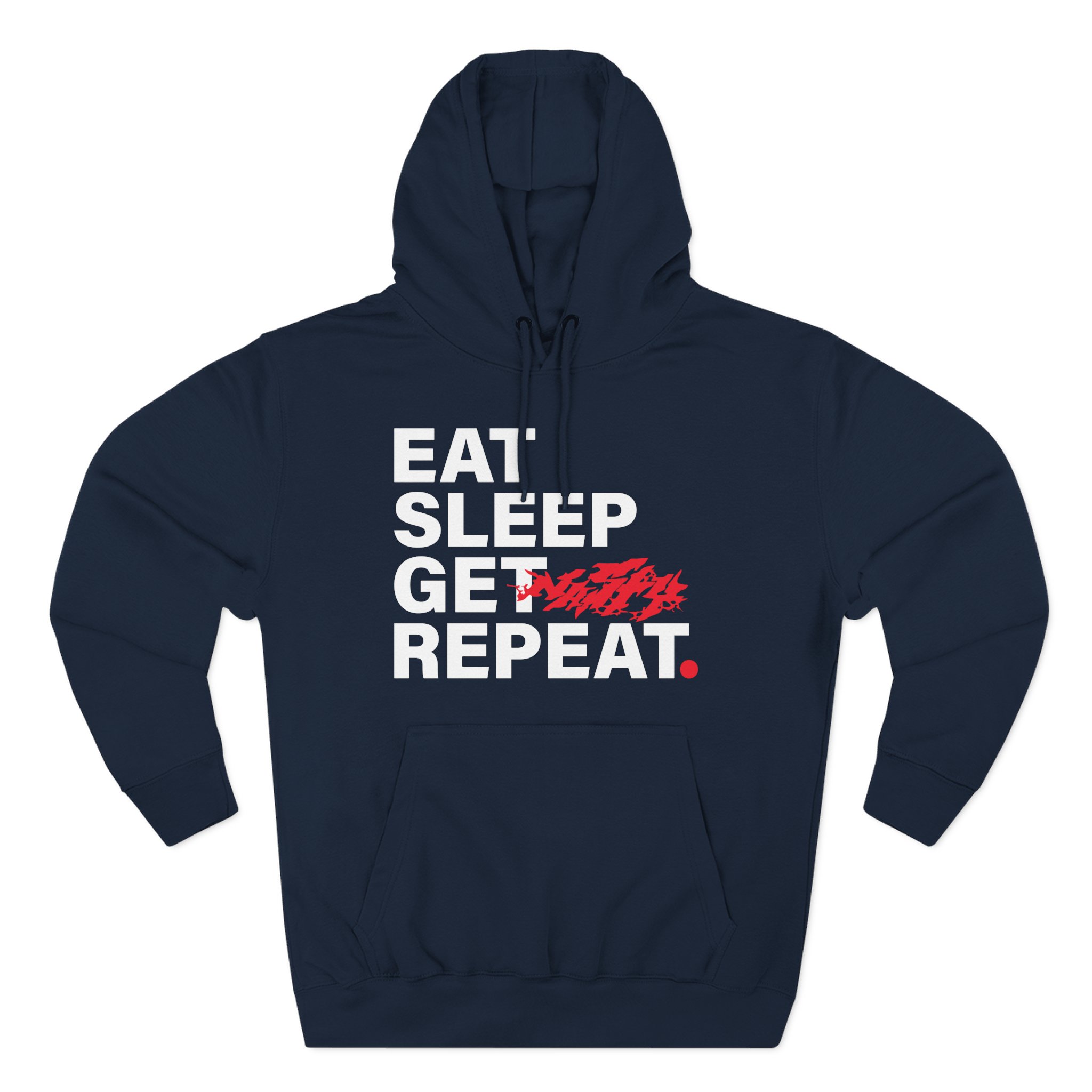 Nasty Eat Sleep Get Repeat Three-Panel Fleece Hoodie