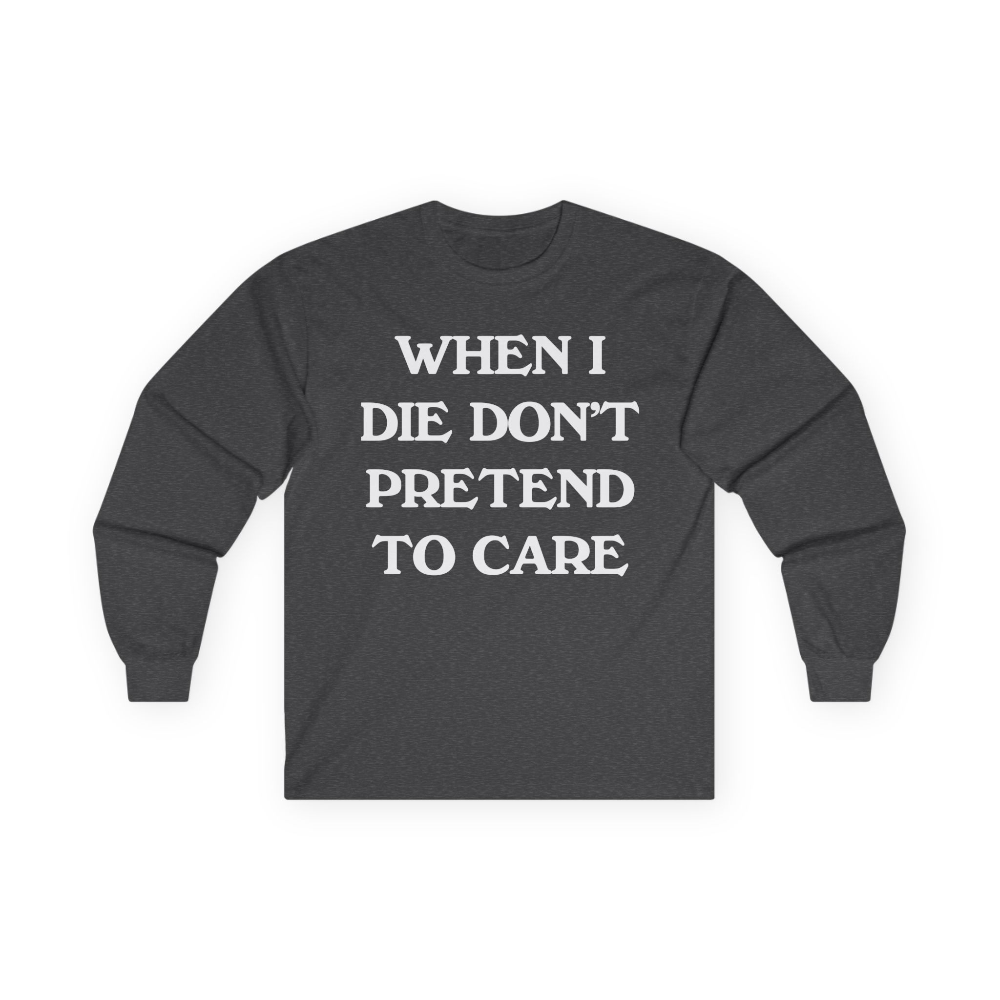Tierra Whack When I Die Don't Pretend to Care Unisex Ultra Cotton Long Sleeve Tee