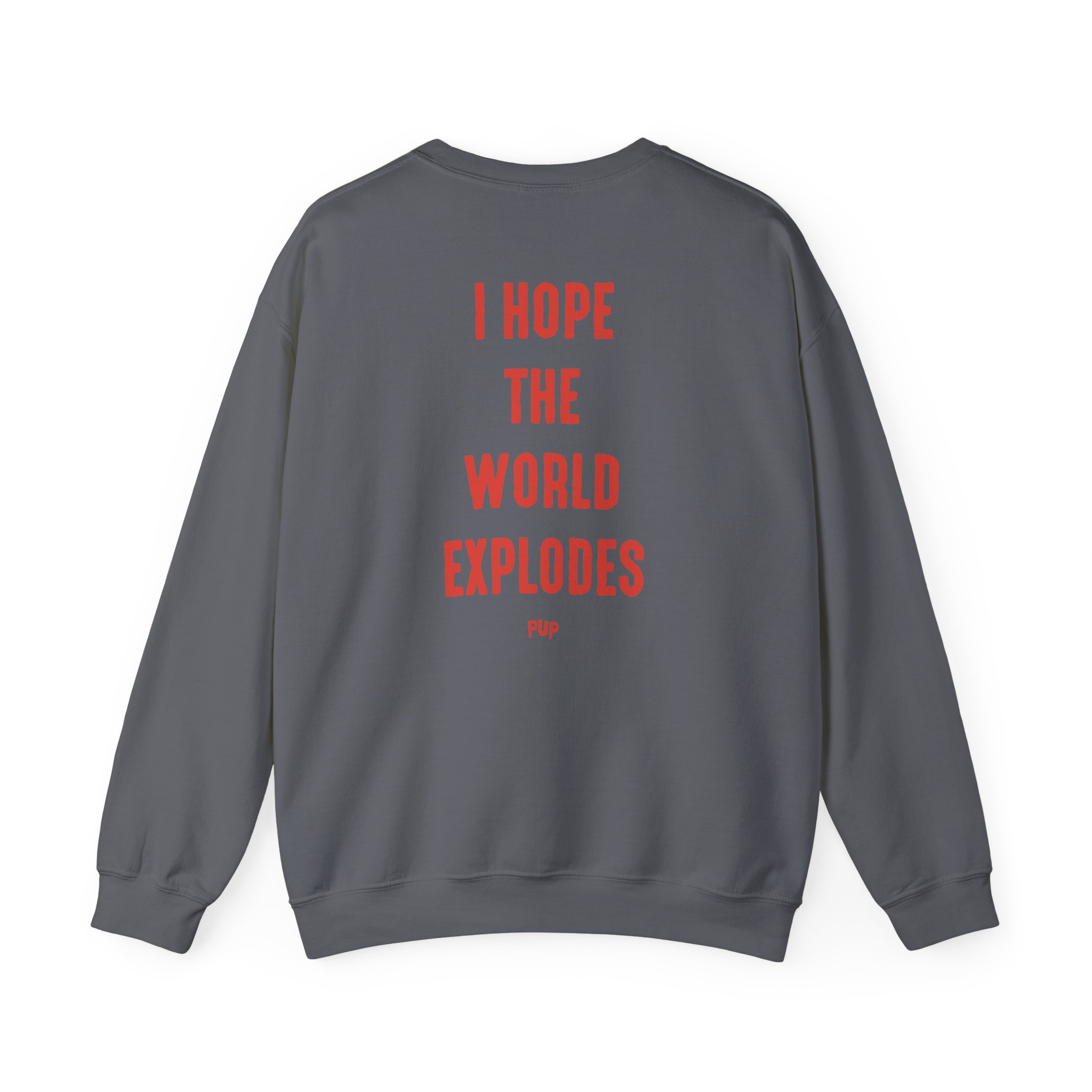 Pup I Hope the World Explodes Unisex Heavy Blend Crewneck Sweatshirt