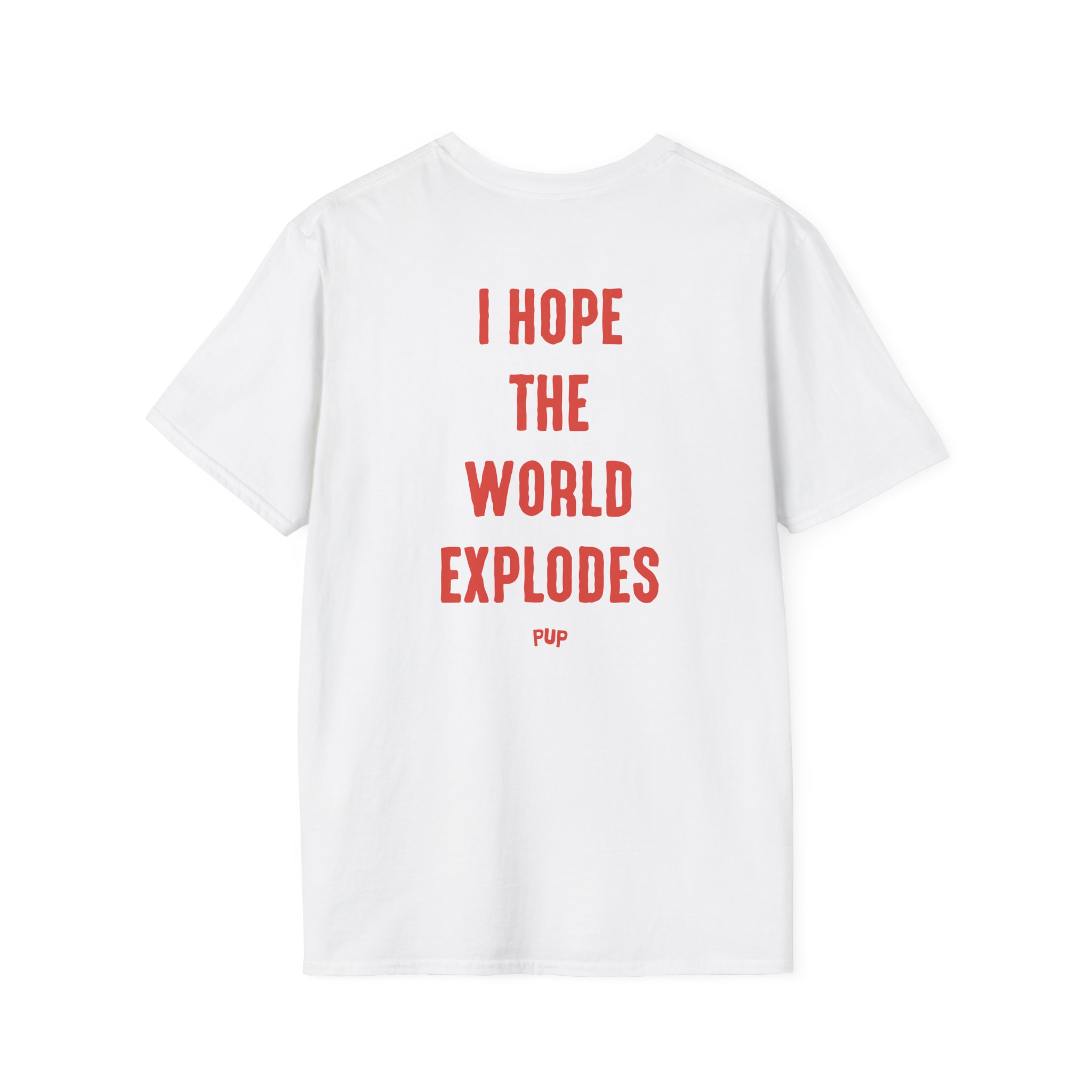 Pup I Hope the World Explodes Unisex Softstyle T-Shirt