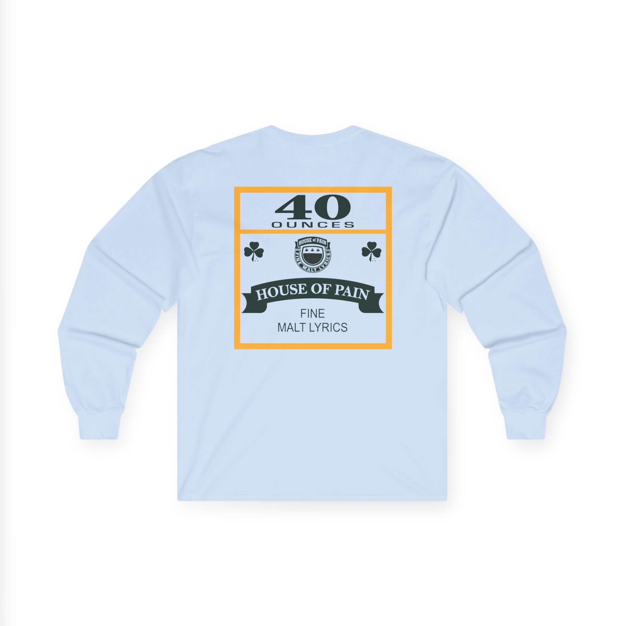 House of Pain 40 Oz Unisex Ultra Cotton Long Sleeve Tee