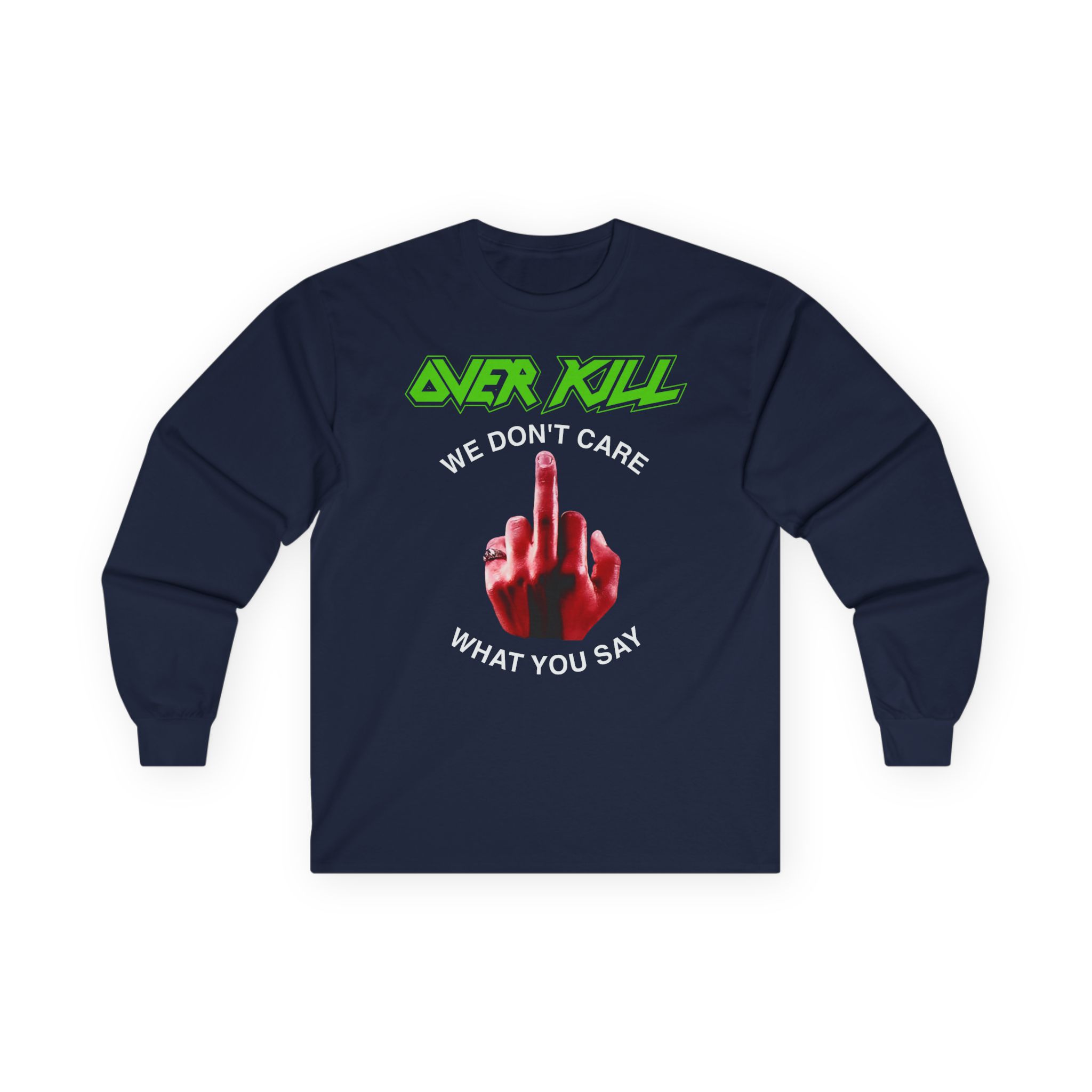 Overkill We Don't Care - Fuck You Unisex Ultra Cotton Long Sleeve Tee
