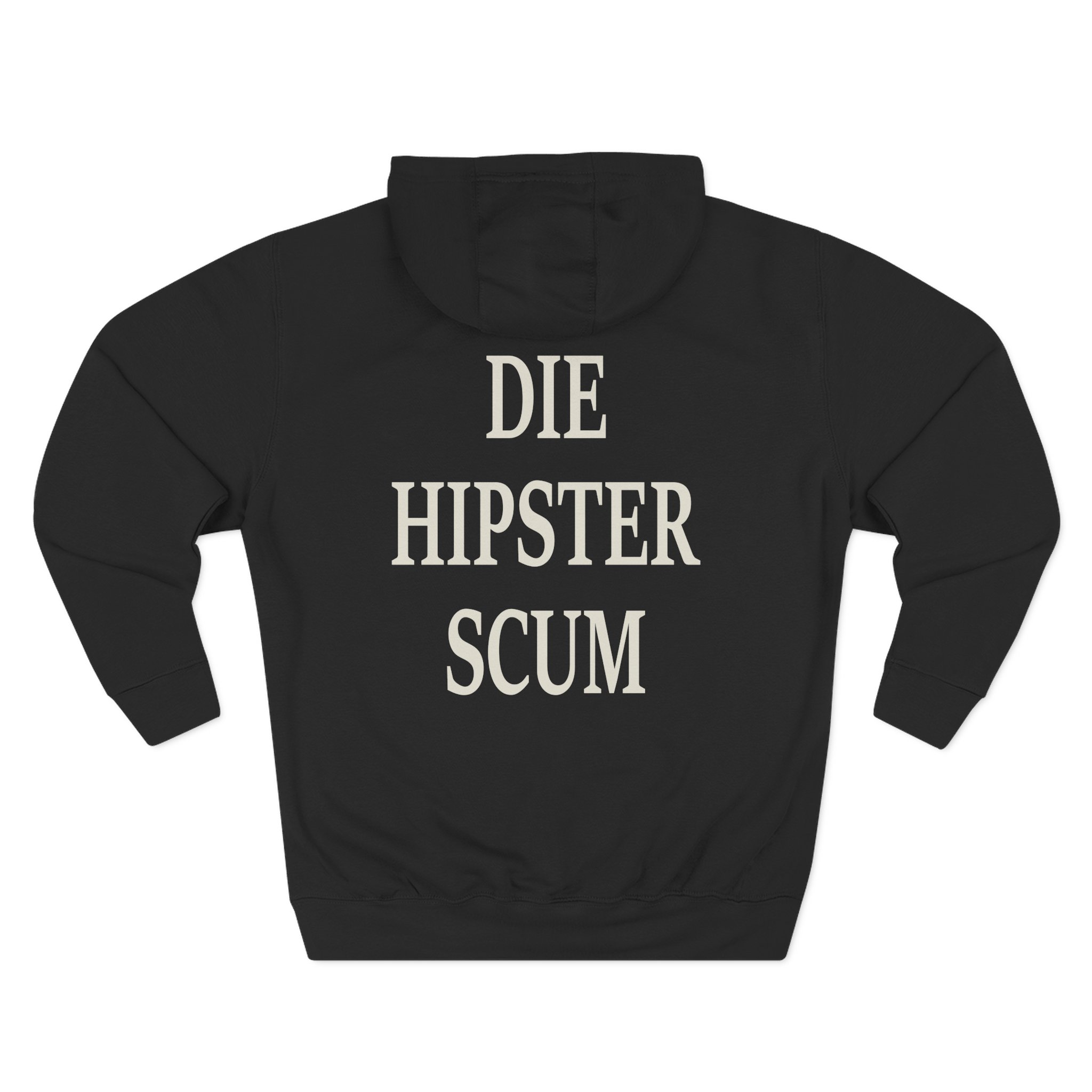 All Hail the Yeti Die Hipster Scum Three-Panel Fleece Hoodie