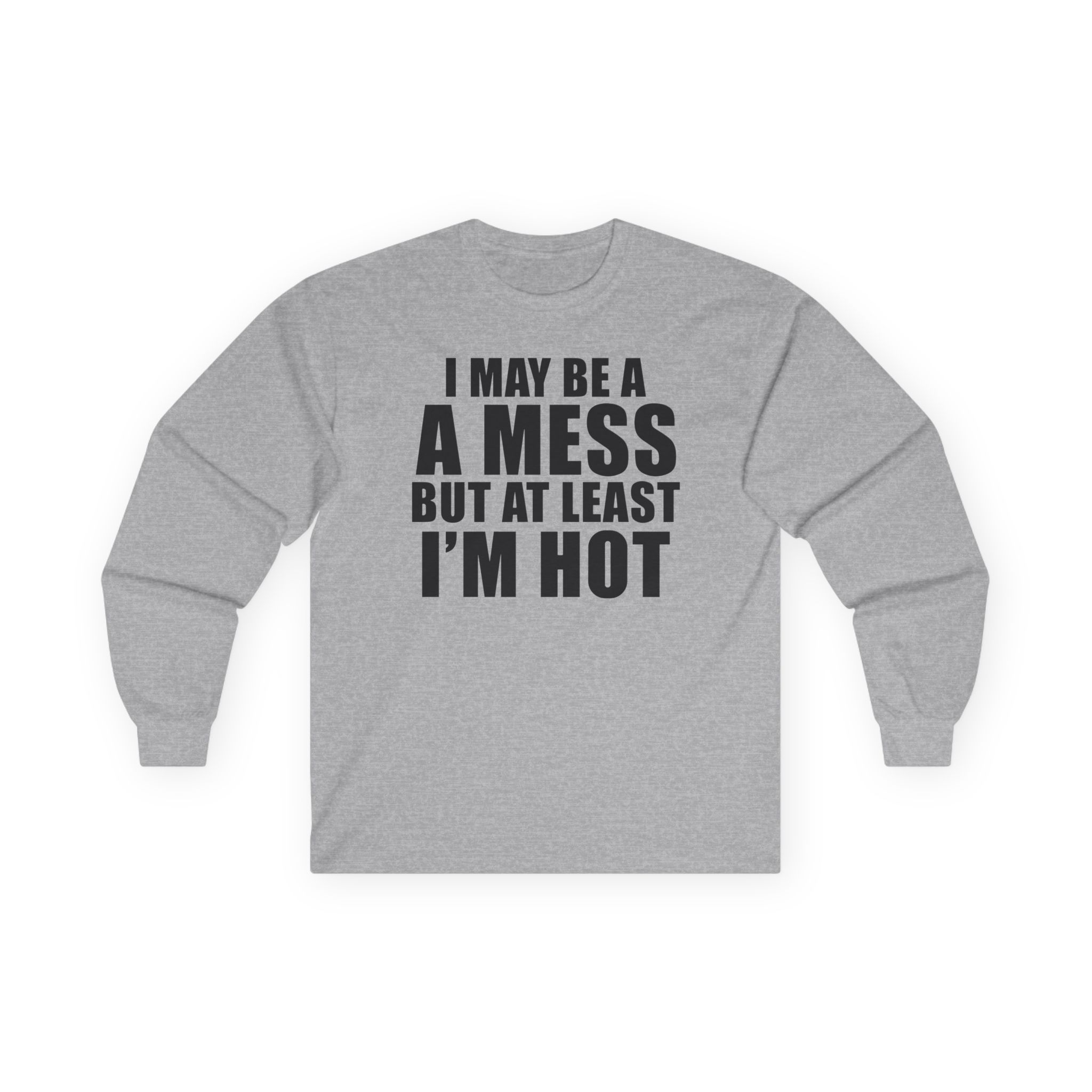 Alix Earle I May Be a a Mess but at Least I’m Hot Unisex Ultra Cotton Long Sleeve Tee