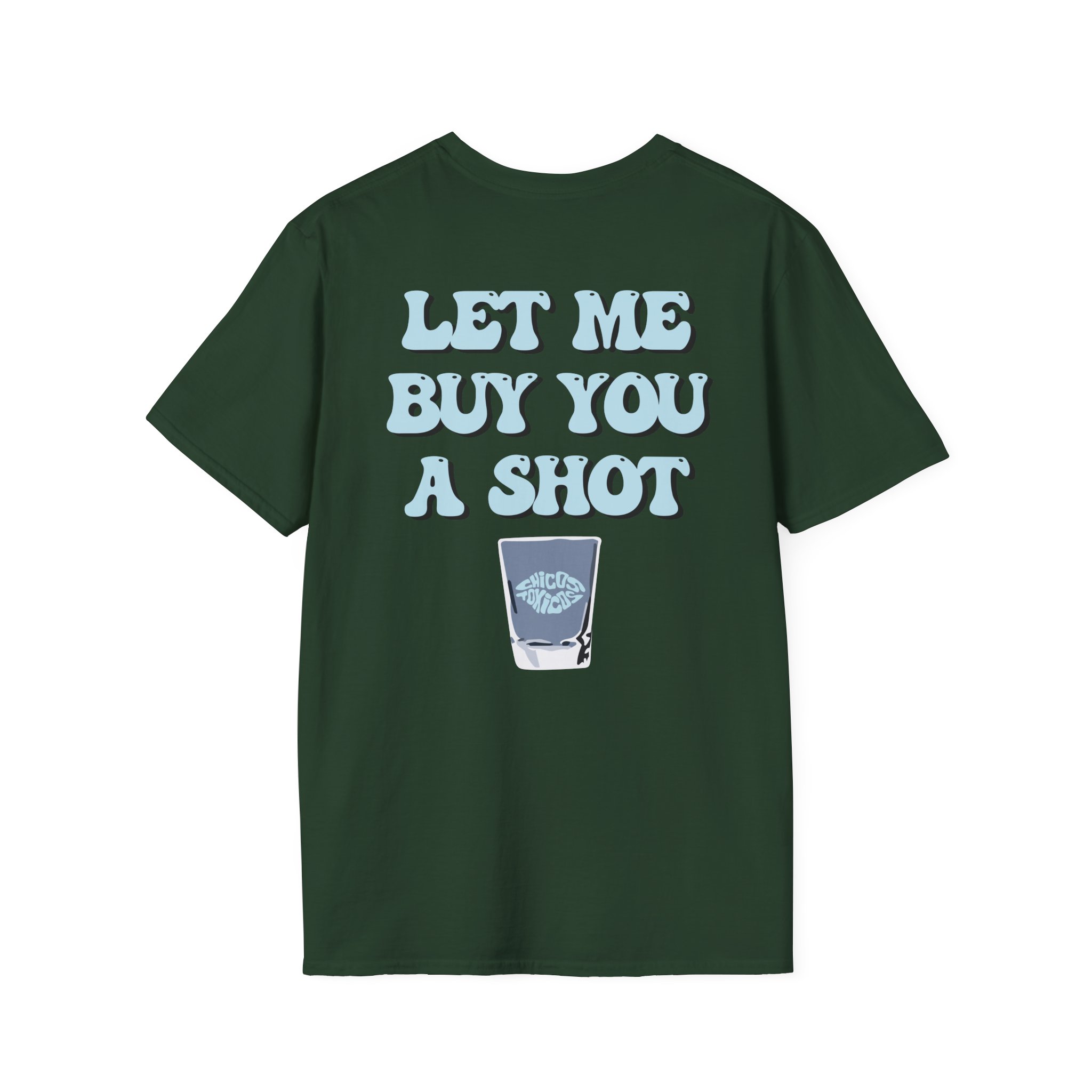 Chicos Toxicos Let Me Buy You a Shot Unisex Softstyle T-Shirt