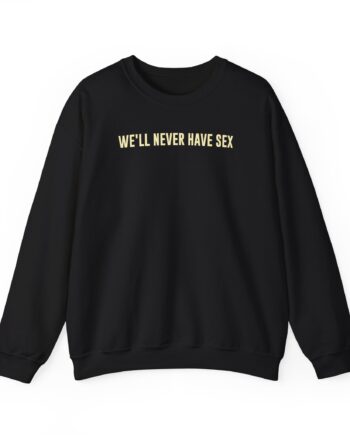 Leith Ross We'll Never Have Sex Unisex Heavy Blend™ Crewneck Sweatshirt