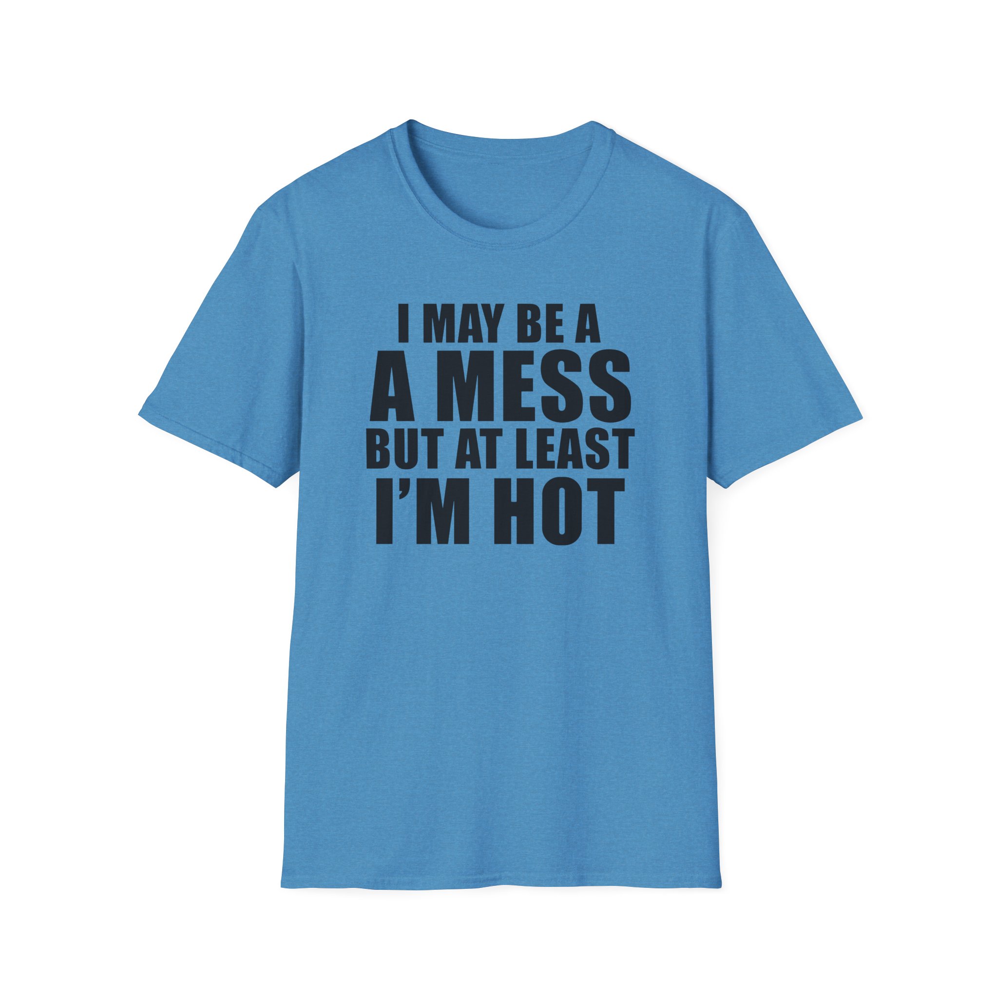 Alix Earle I May Be a a Mess but at Least I’m Hot Unisex Softstyle T-Shirt