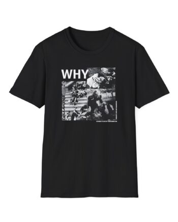 Discharge Why? Unisex Softstyle T-Shirt