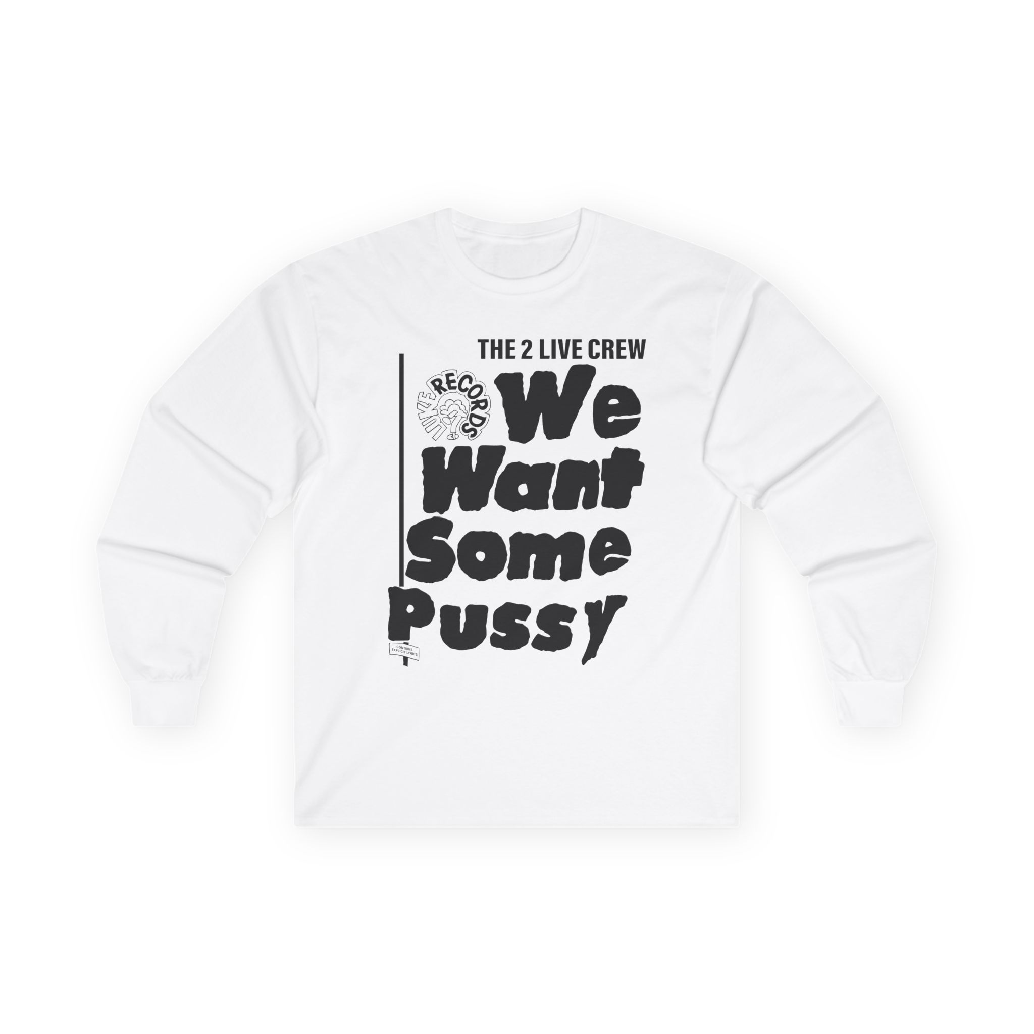 2 Live Crew We Want Some Pussy Unisex Ultra Cotton Long Sleeve Tee