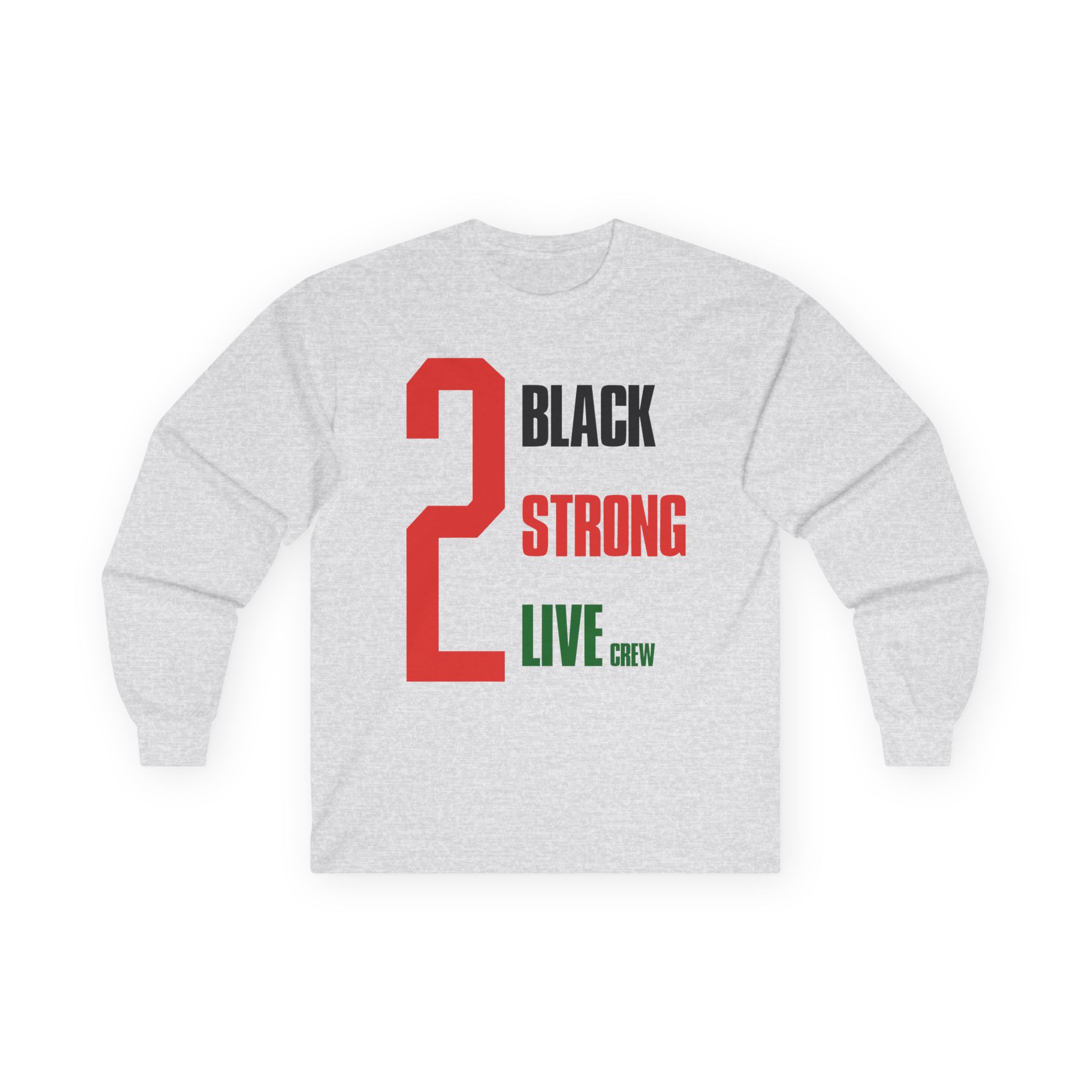 2 Live Crew Black Strong Unisex Ultra Cotton Long Sleeve Tee