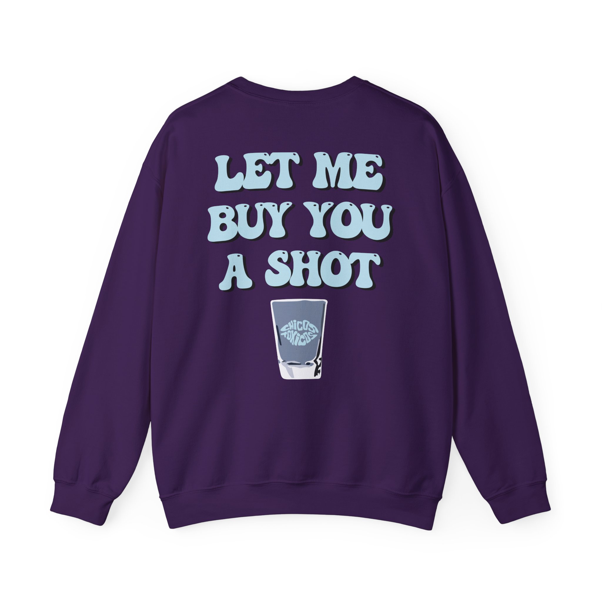Chicos Toxicos Let Me Buy You a Shot Unisex Heavy Blendâ„¢ Crewneck Sweatshirt