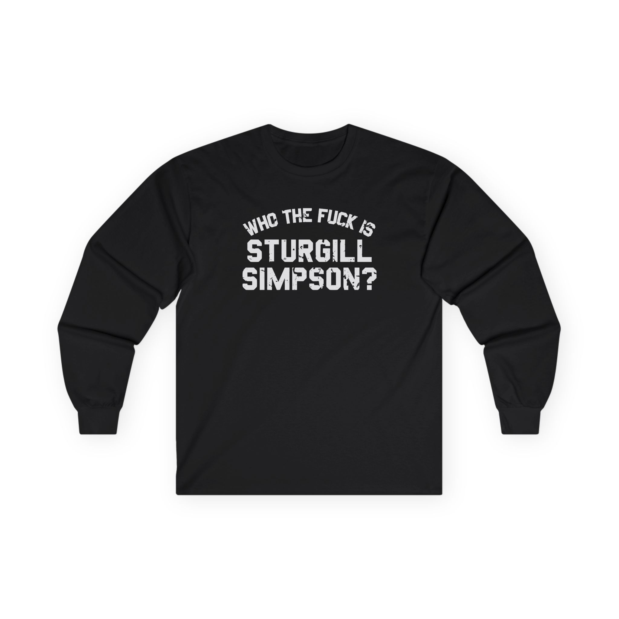 Sturgill Simpson Who The F*ck Is Sturgill Simpson Unisex Ultra Cotton Long Sleeve Tee