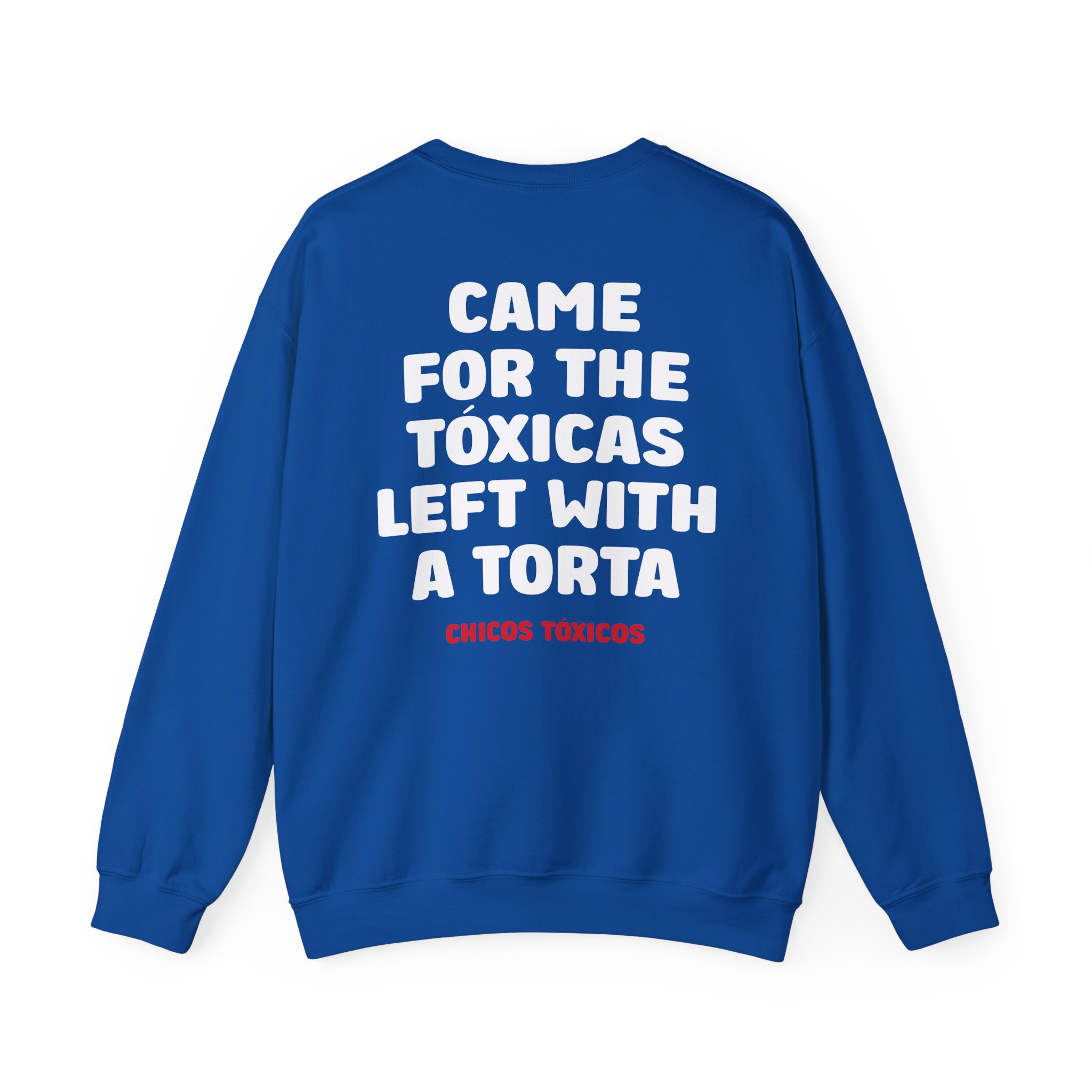 Chicos Toxicos Came for the Tóxicas Left With a Torta Unisex Heavy Blend™ Crewneck Sweatshirt