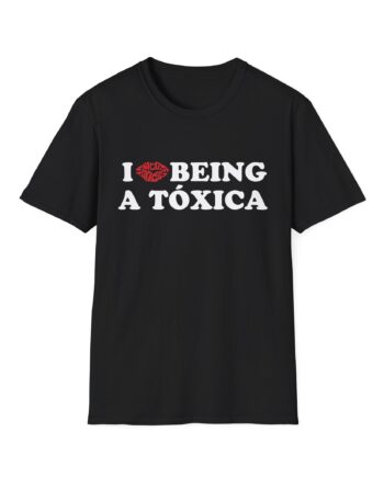 Chicos Toxicos I Love Being a Tóxica Unisex Softstyle T-Shirt