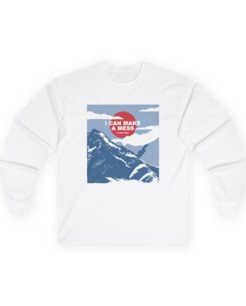 The Early November I Can Make a Mess Like Nobody's Business Alps Unisex Ultra Cotton Long Sleeve Tee