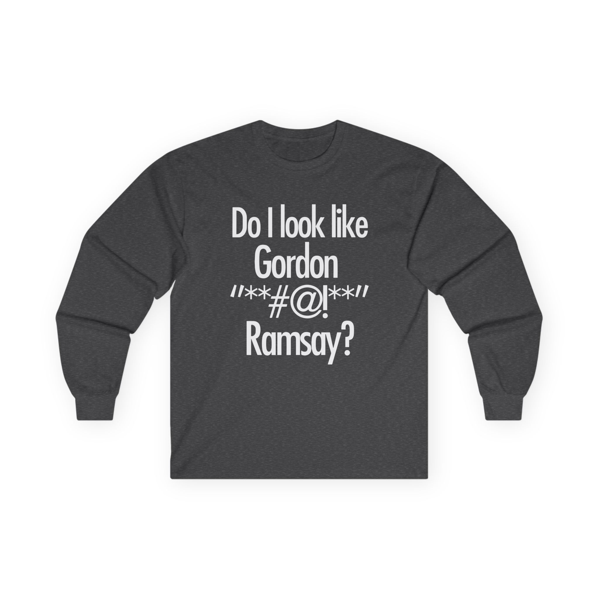 Gordon Ramsay Do I Look Like Unisex Ultra Cotton Long Sleeve Tee