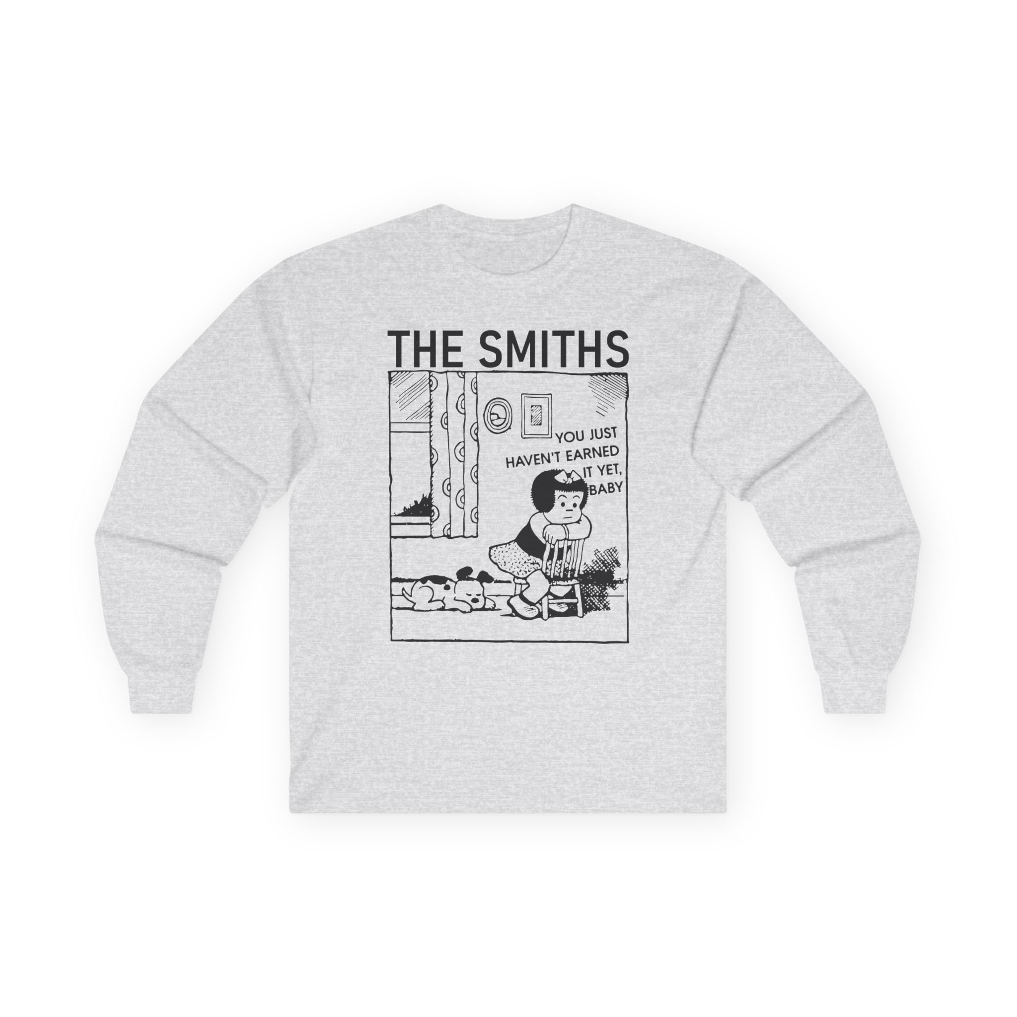 The Smiths You Just Haven't Earned It Yet Unisex Ultra Cotton Long Sleeve Tee