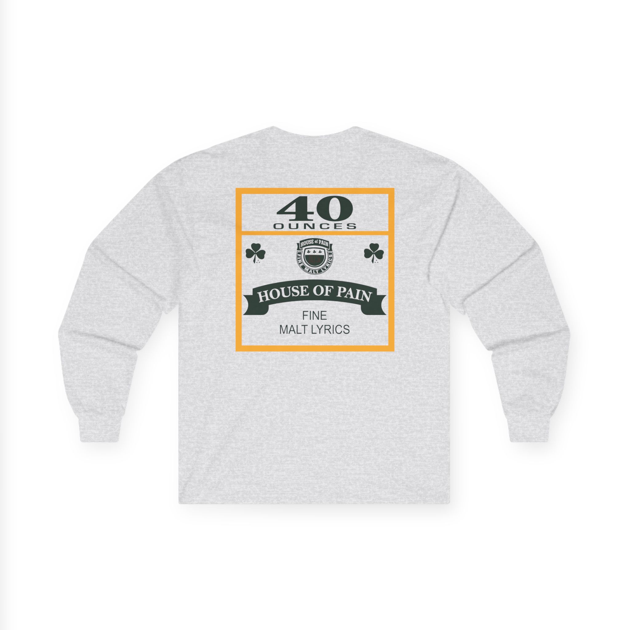 House of Pain 40 Oz Unisex Ultra Cotton Long Sleeve Tee