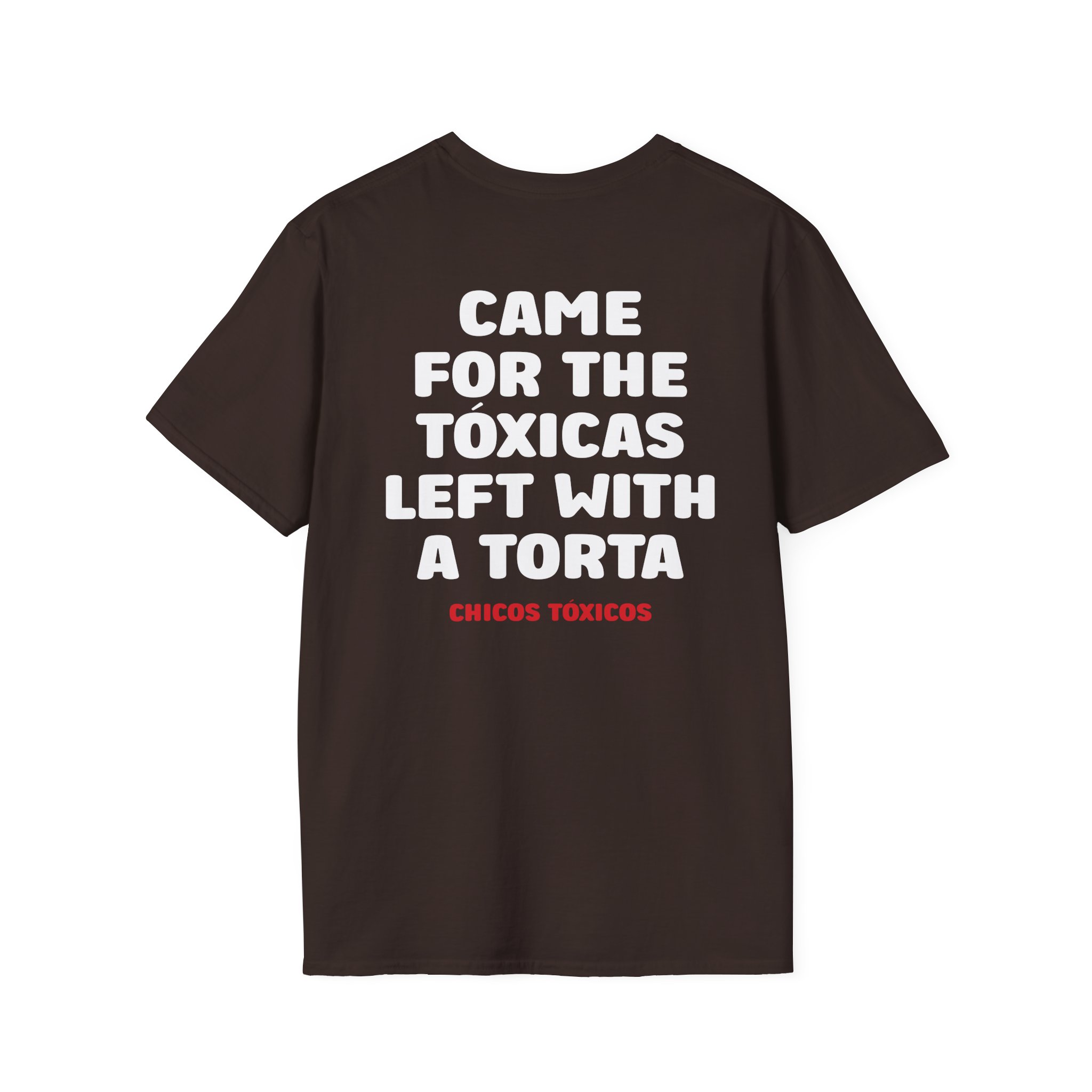 Chicos Toxicos Came for the Tóxicas Left With a Torta Unisex Softstyle T-Shirt