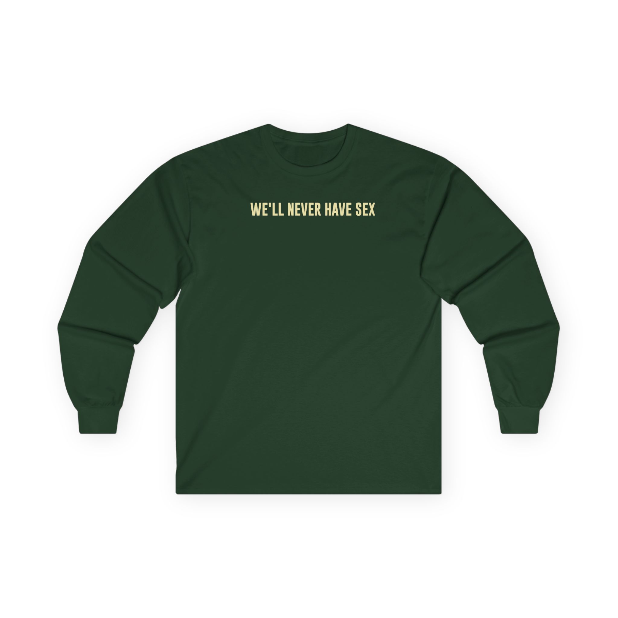 Leith Ross We'll Never Have Sex Unisex Ultra Cotton Long Sleeve Tee