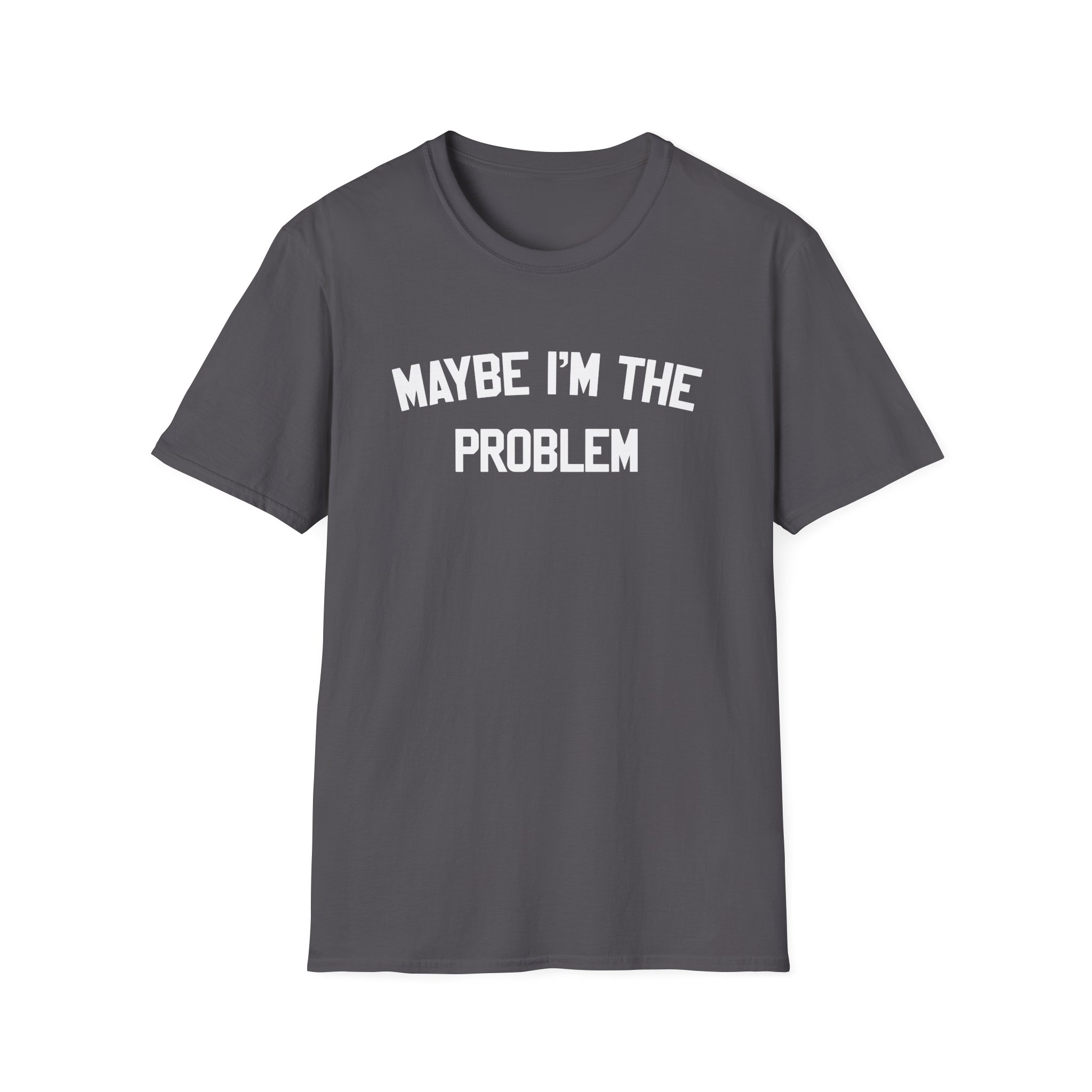 Boston Manor Maybe I’m the Problem Unisex Softstyle T-Shirt