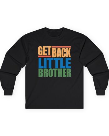 Little Brother Get Back Unisex Ultra Cotton Long Sleeve Tee