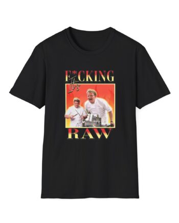 Gordon Ramsay It's F*cking Raw Unisex Softstyle T-Shirt