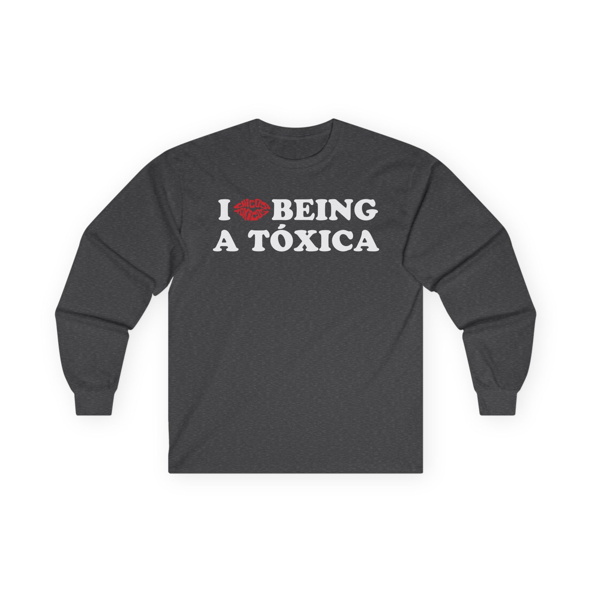 Chicos Toxicos I Love Being a Tóxica Unisex Ultra Cotton Long Sleeve Tee