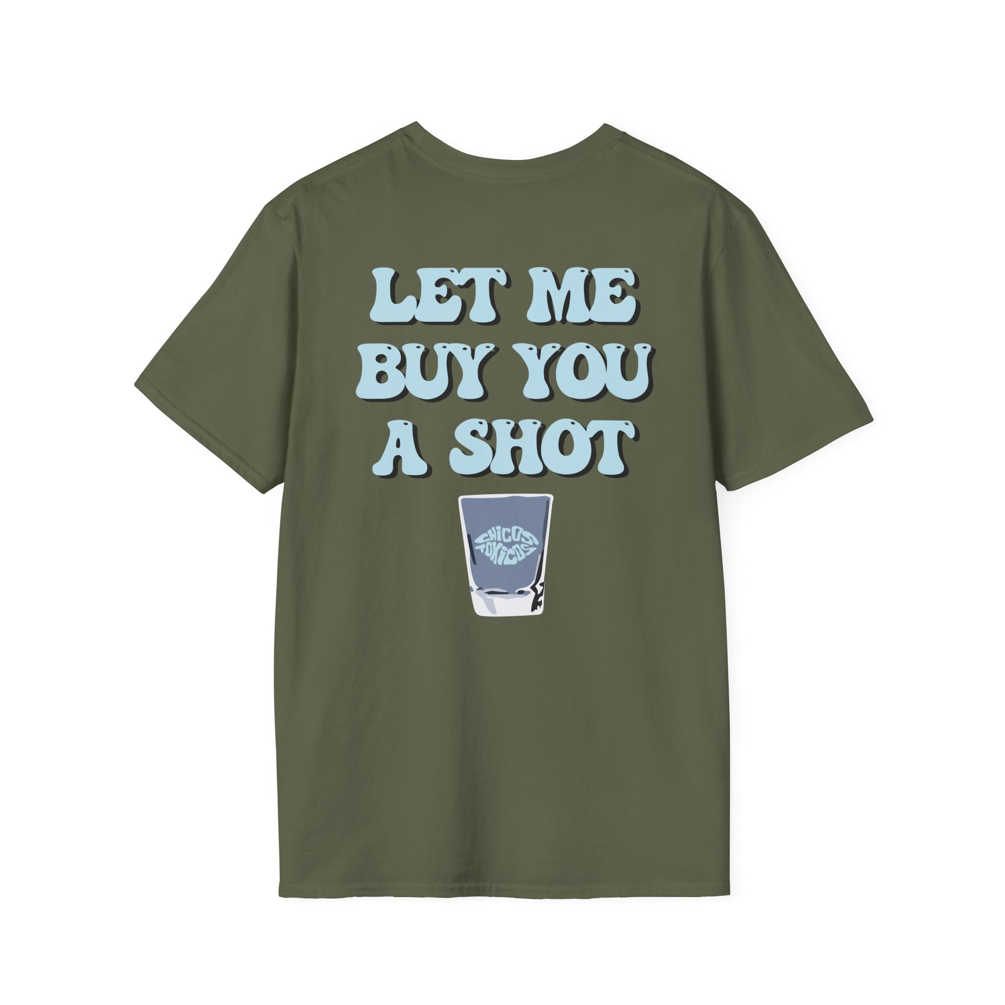 Chicos Toxicos Let Me Buy You a Shot Unisex Softstyle T-Shirt