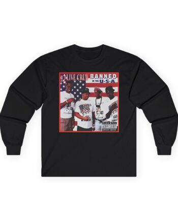 2 Live Crew Banned in the Usa Unisex Ultra Cotton Long Sleeve Tee