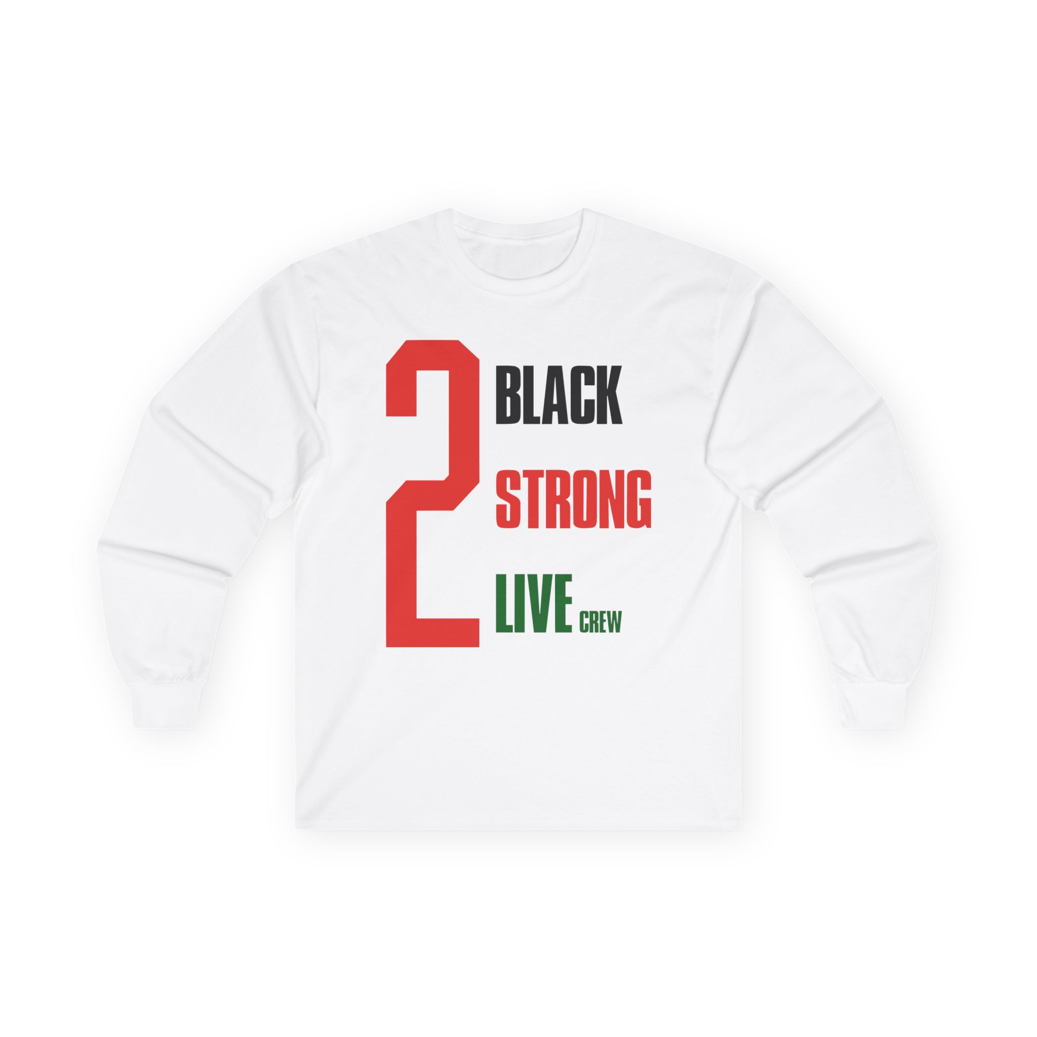 2 Live Crew Black Strong Unisex Ultra Cotton Long Sleeve Tee