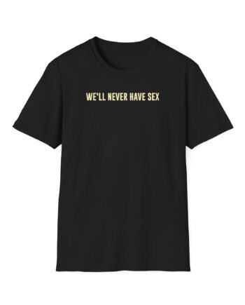 Leith Ross We'll Never Have Sex Unisex Softstyle T-Shirt