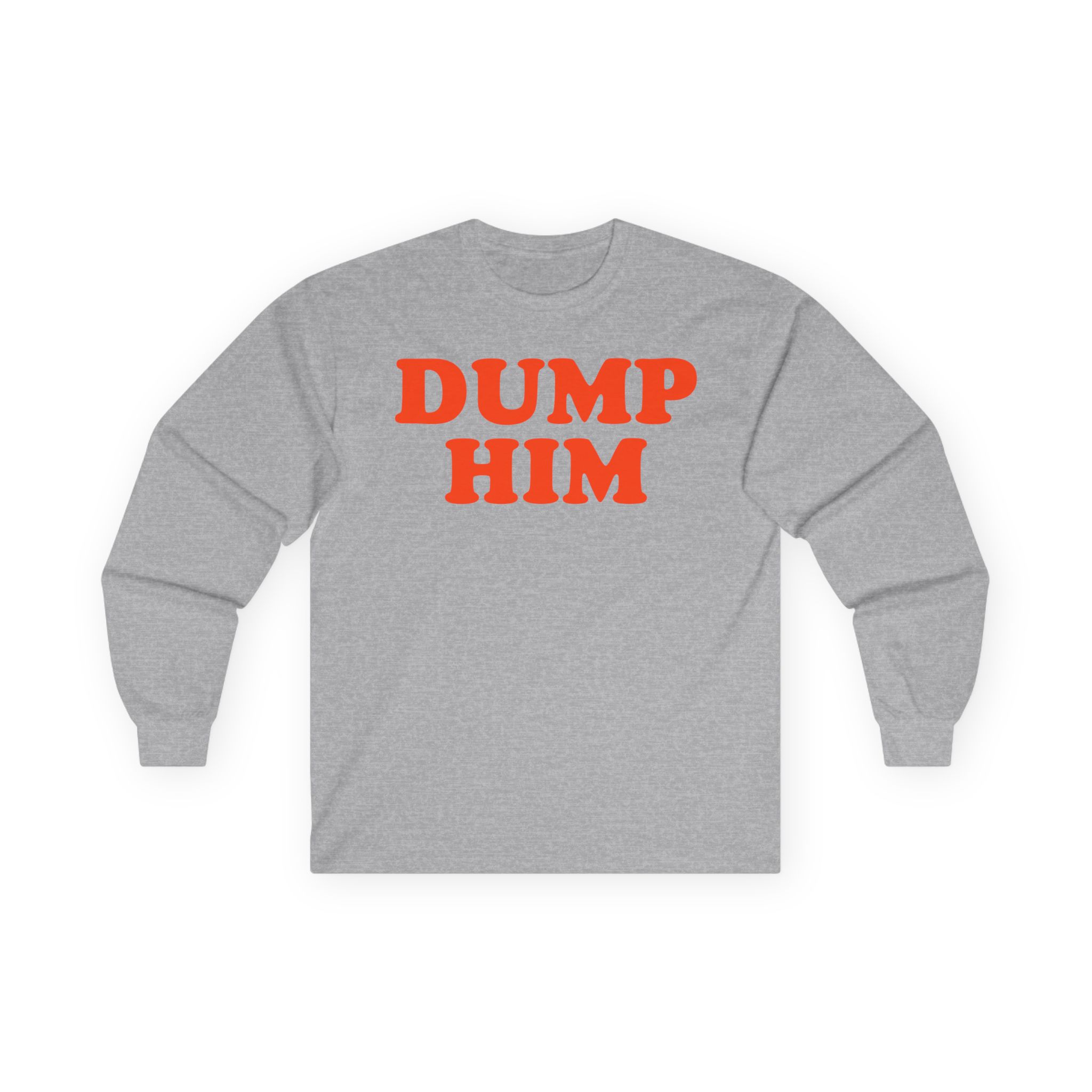 Trisha Paytas Dump Him Unisex Ultra Cotton Long Sleeve Tee
