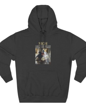 Sigh I’ve Seen the World’s End Three-Panel Fleece Hoodie