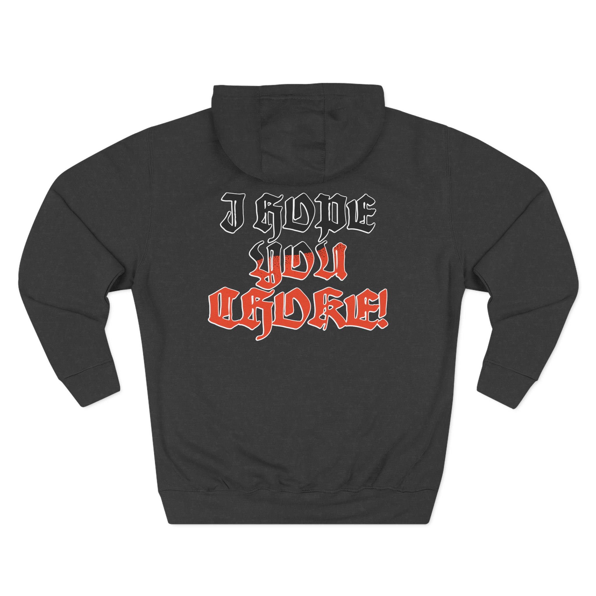 Movements I Hope You Choke Three-Panel Fleece Hoodie