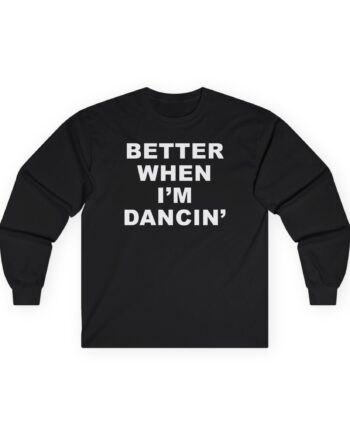 Meghan Trainor Better When I'm Dancin' Unisex Ultra Cotton Long Sleeve Tee