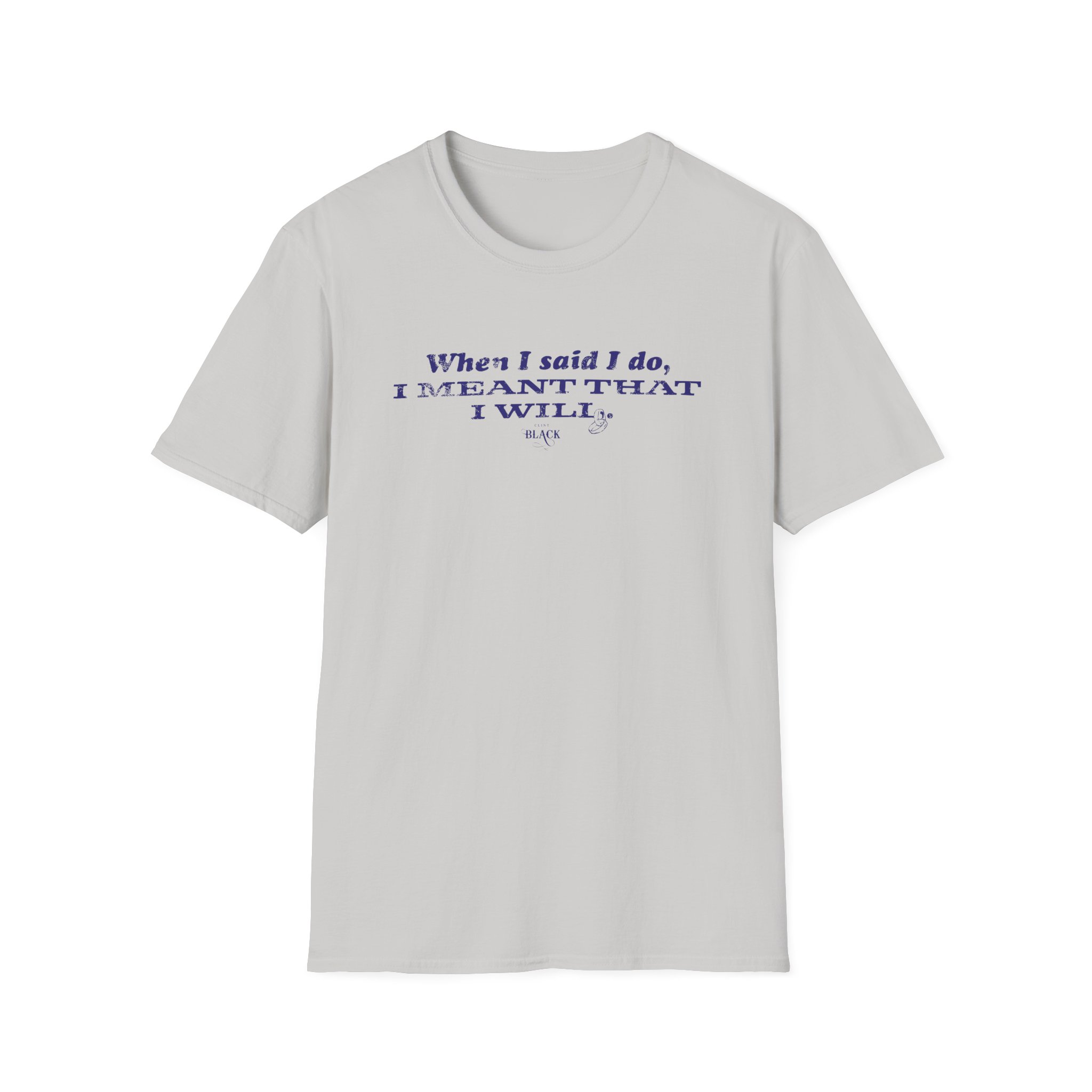 Clint Black When I Said I Do Unisex Softstyle T-Shirt