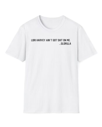 Lori Harvey Ain't Got Shit on Me Glorilla Unisex Softstyle T-Shirt