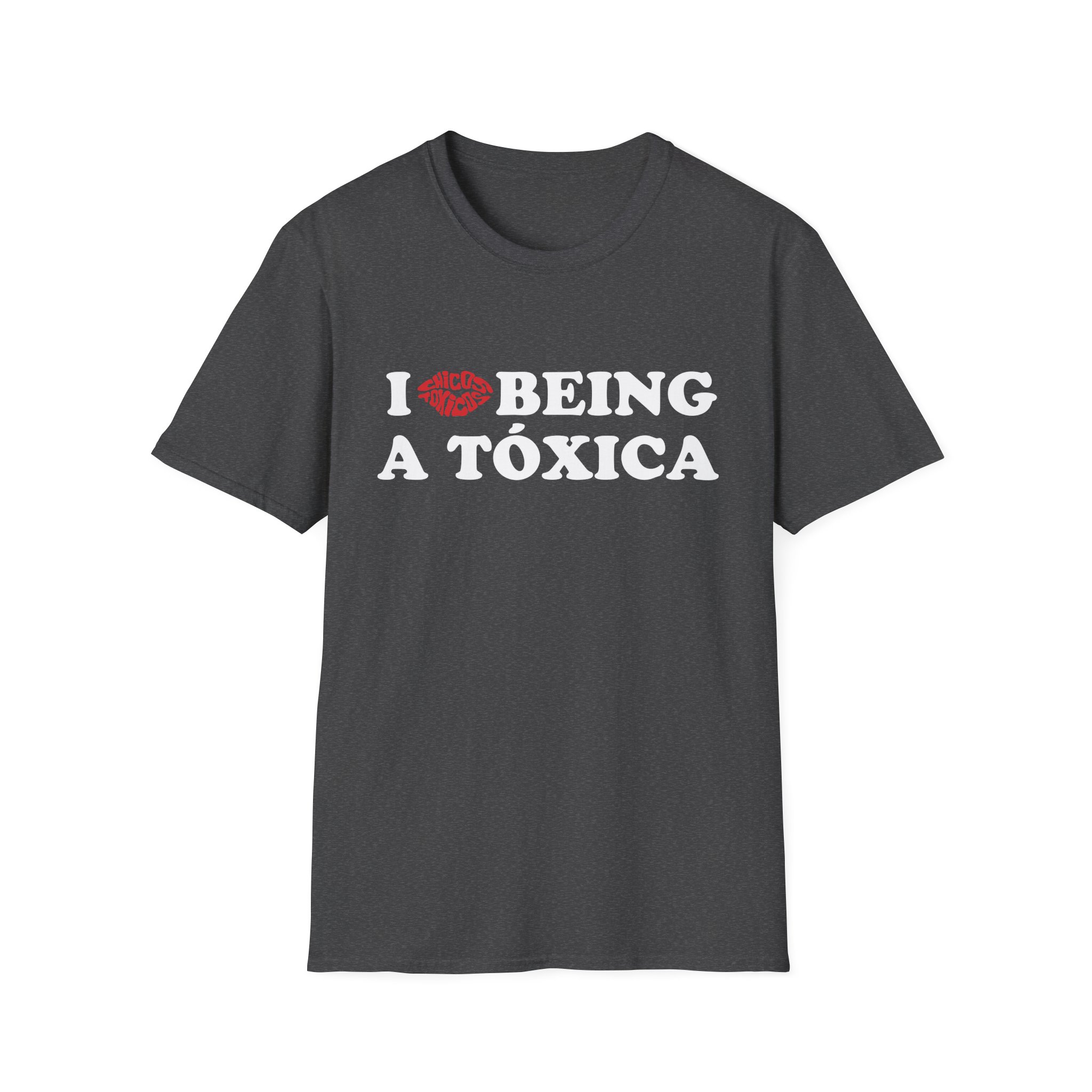 Chicos Toxicos I Love Being a Tóxica Unisex Softstyle T-Shirt