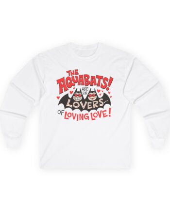 The Aquabats Are for Lovers...of Loving Love! Unisex Ultra Cotton Long Sleeve Tee