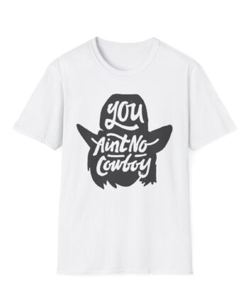 Dale Brisby You Ain't No Cowboy Unisex Softstyle T-Shirt