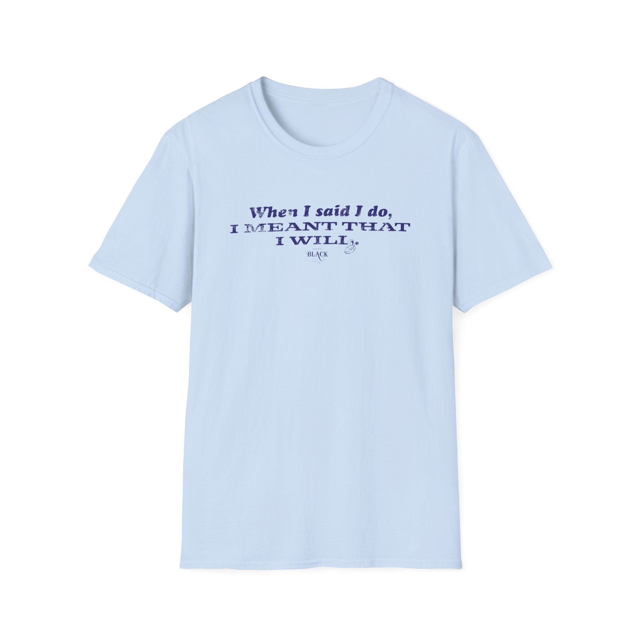 Clint Black When I Said I Do Unisex Softstyle T-Shirt