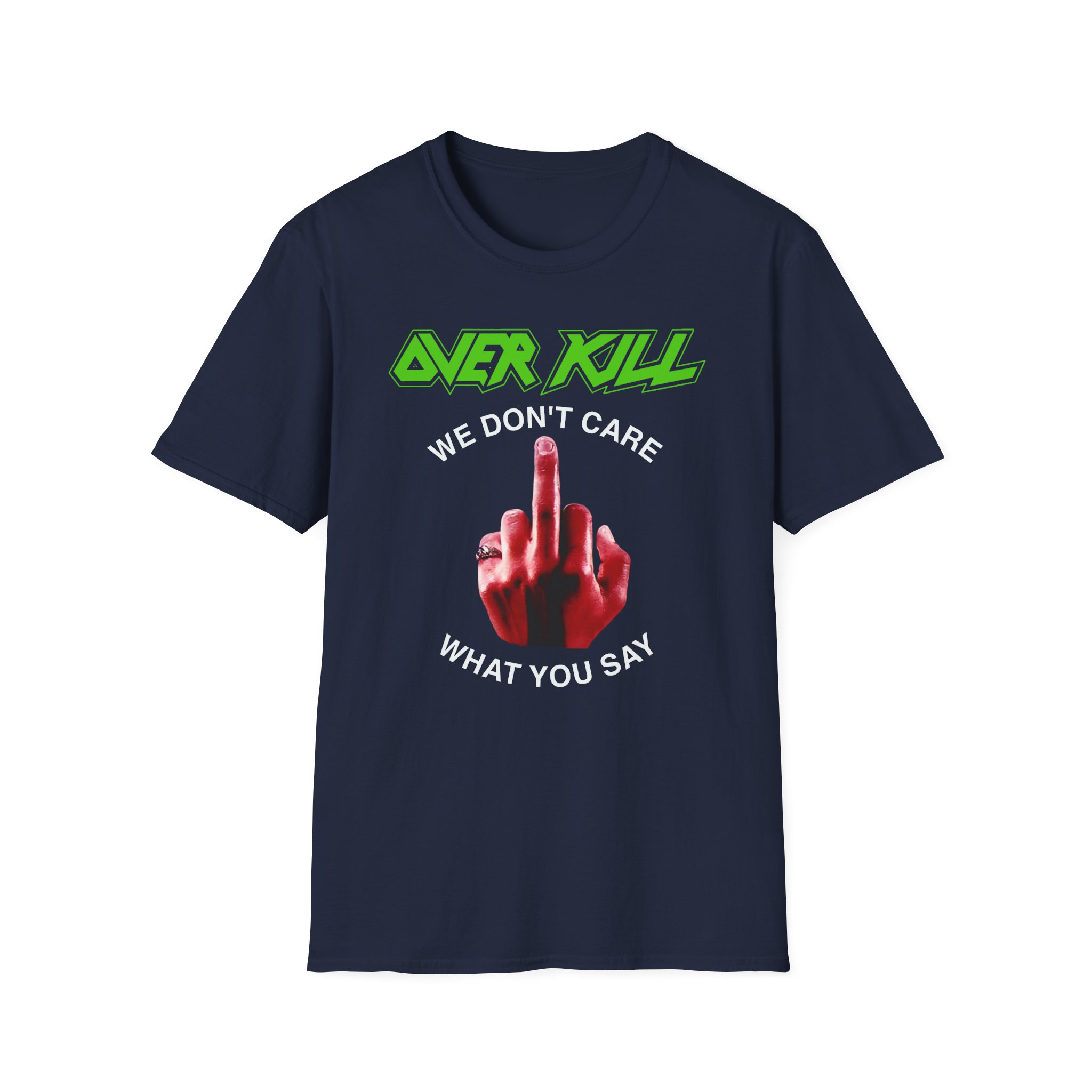 Overkill We Don't Care - Fuck You Unisex Softstyle T-Shirt