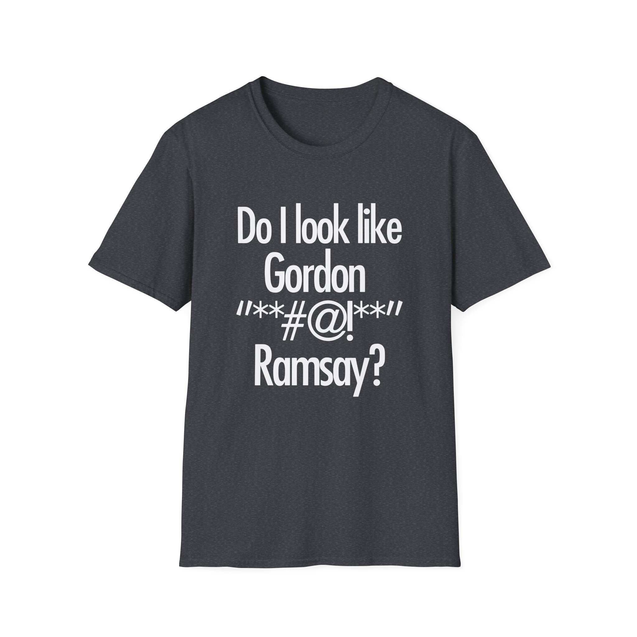 Gordon Ramsay Do I Look Like Unisex Softstyle T-Shirt