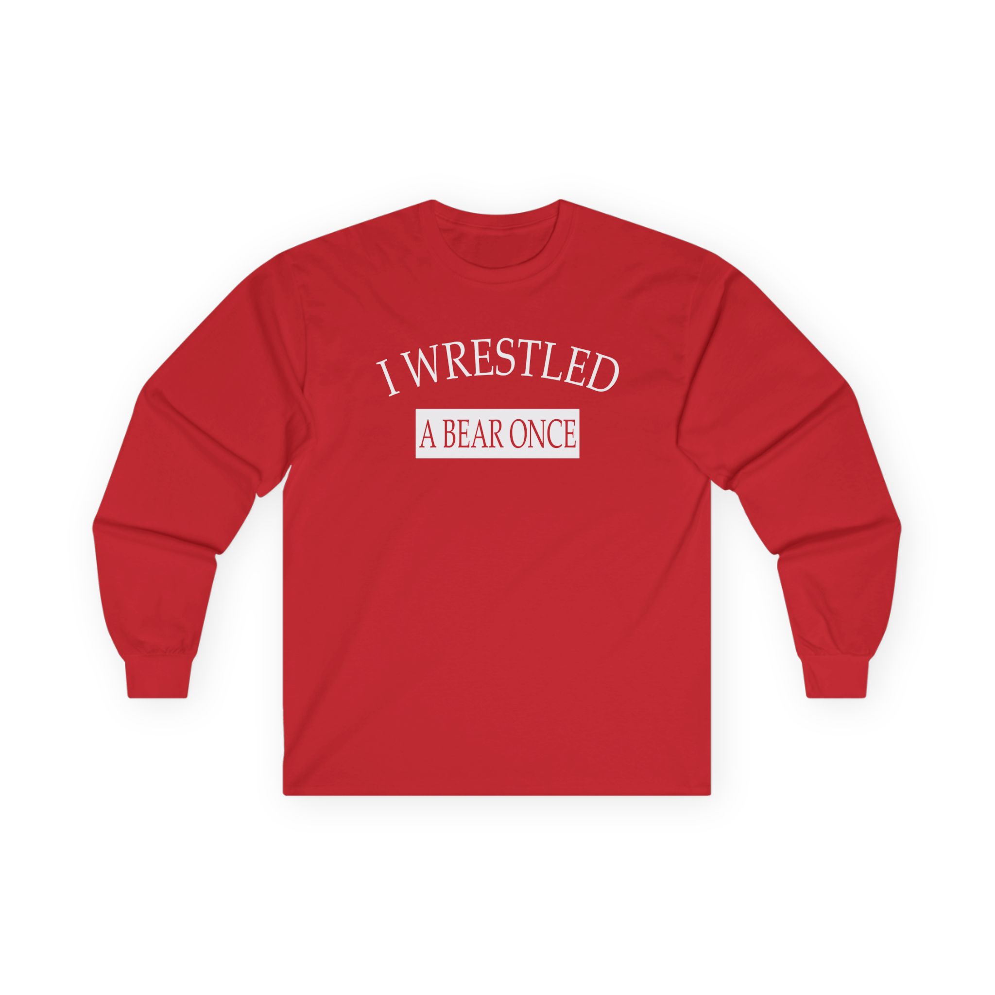 Iwrestledabearonce Unisex Ultra Cotton Long Sleeve Tee