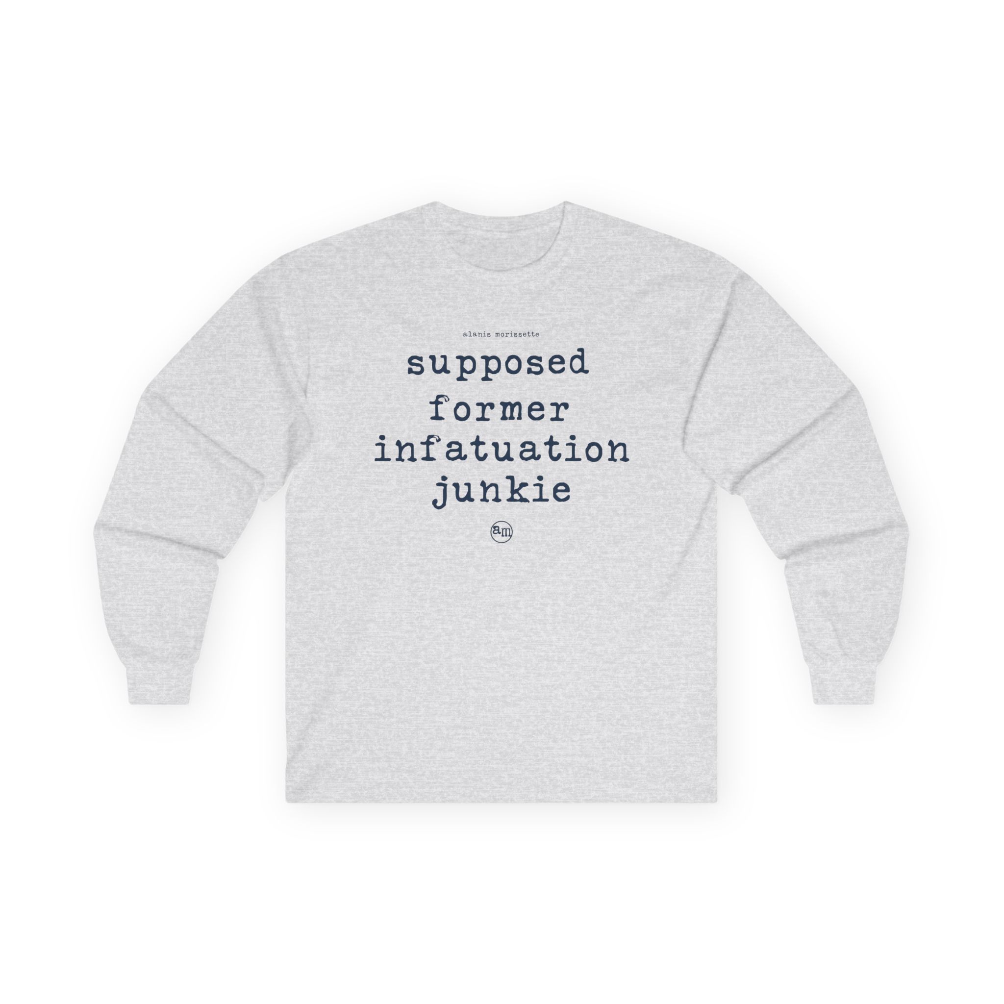 Alanis Morissette supposed former infatuation junkie Unisex Ultra Cotton Long Sleeve Tee