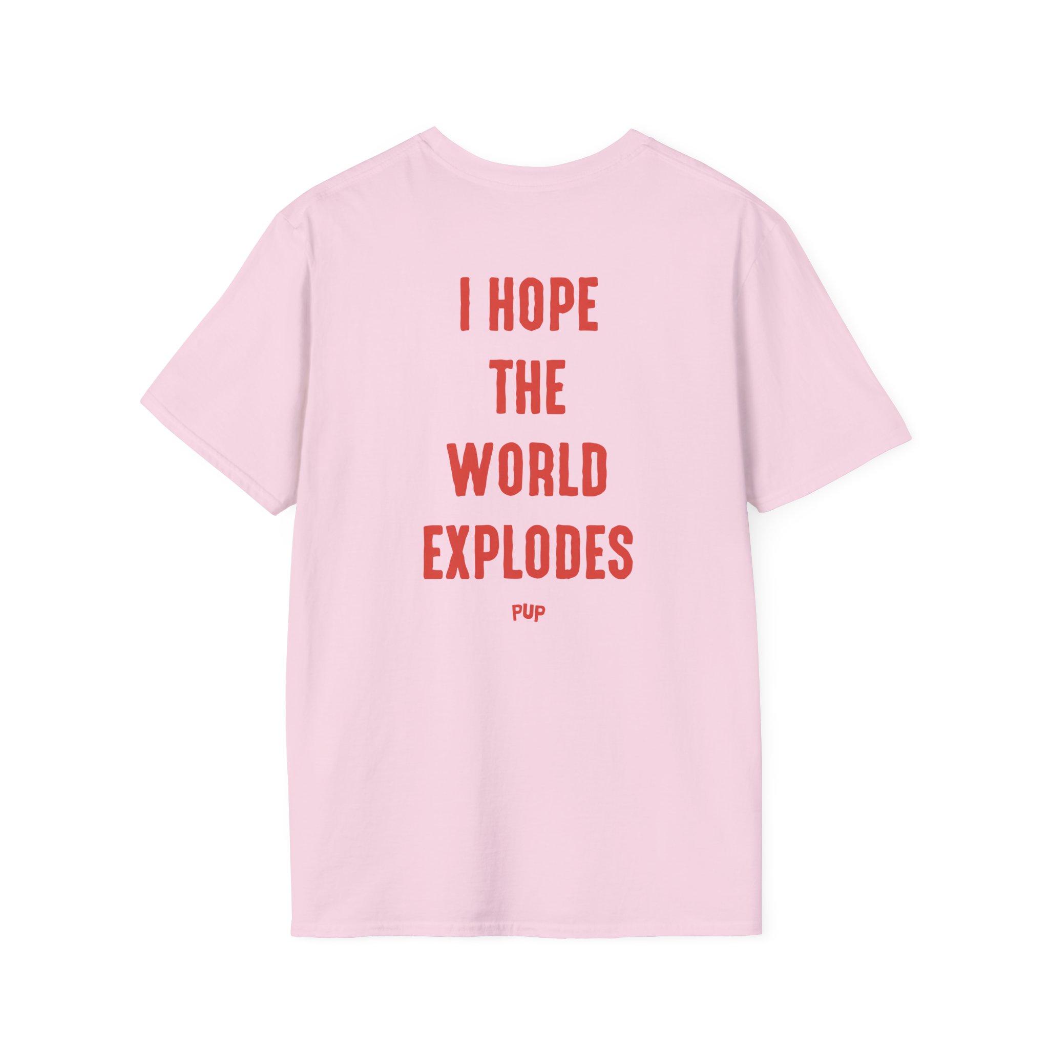 Pup I Hope the World Explodes Unisex Softstyle T-Shirt