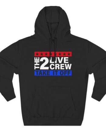 2 Live Crew Take It Off Three-Panel Fleece Hoodie