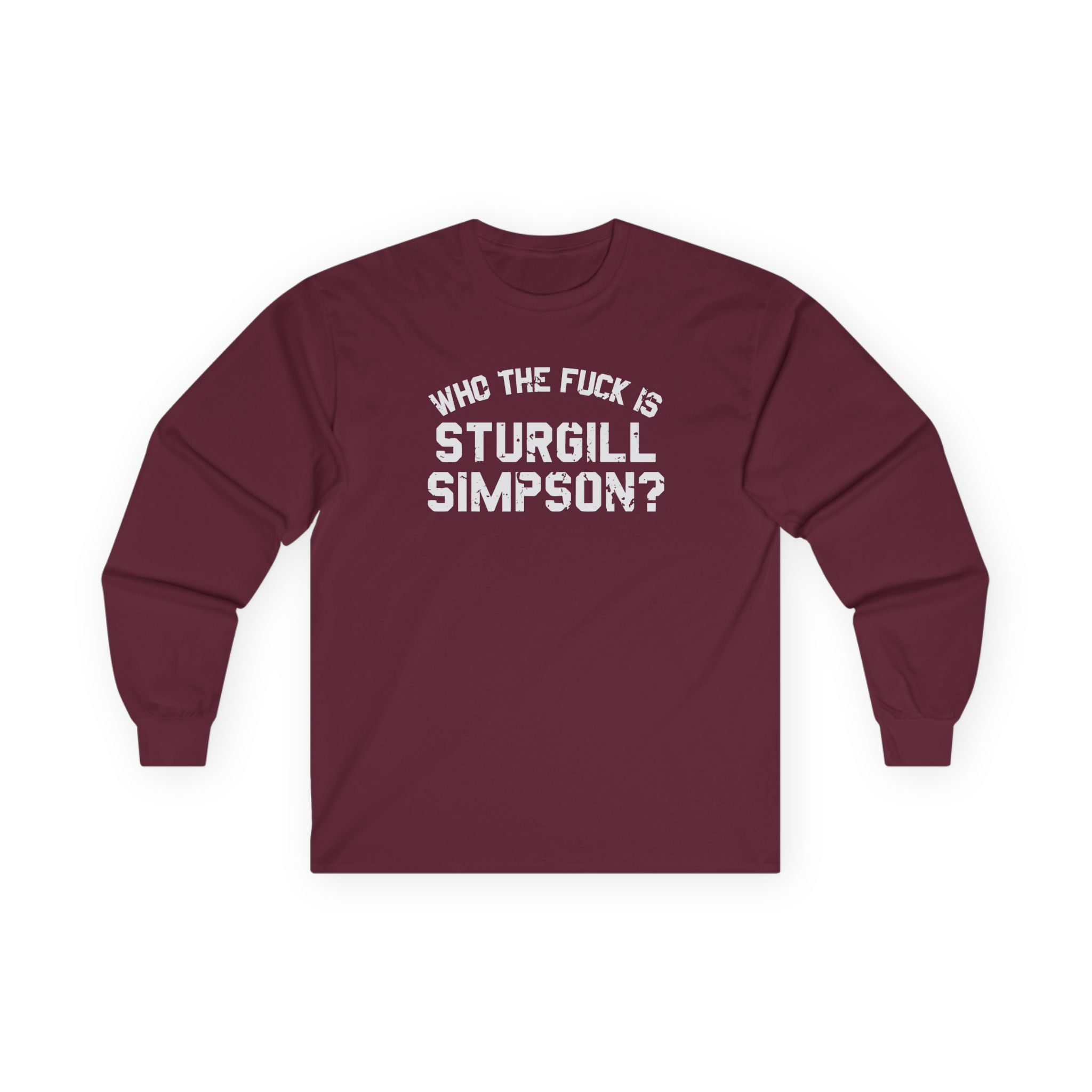 Sturgill Simpson Who The F*ck Is Sturgill Simpson Unisex Ultra Cotton Long Sleeve Tee